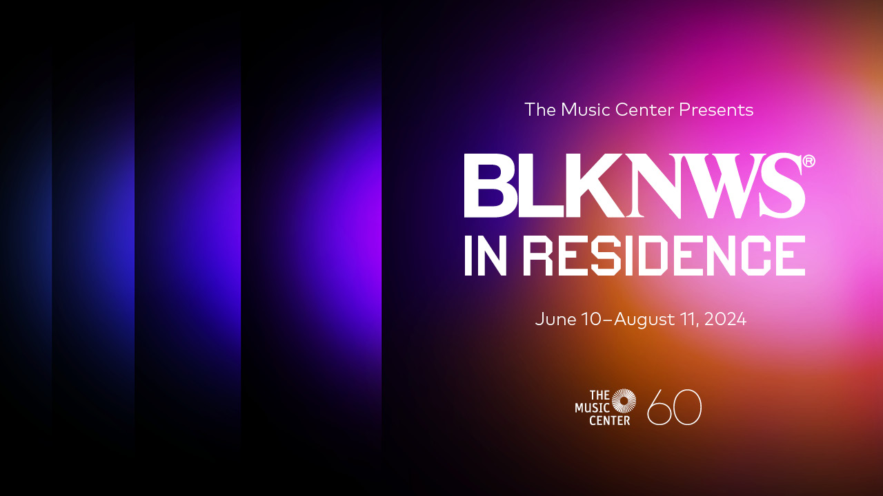 The Music Center Presents BLKNWS in Residence